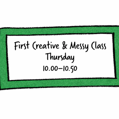 First Messy Art Class18 months to 3yrs+ Thursday 10am