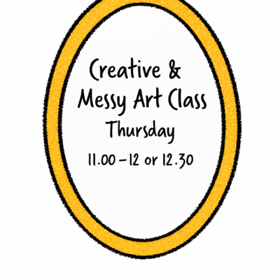 Creative & Messy Art Class  Bring a packed lunch 2 1/2 yrs to 4yrs + Thursday 11