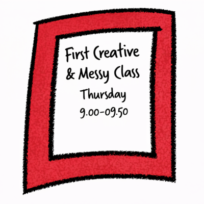 First Creative & Messy Class 18 months to 3yrs+ Thursday 9am